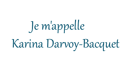  Je m'appelle Karina Darvoy-Bacquet
